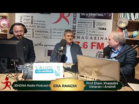 JEHONA Radio Podcast - ERA RAMAZAN - Prof. Etem Xheladini - Veteran i Arsimit