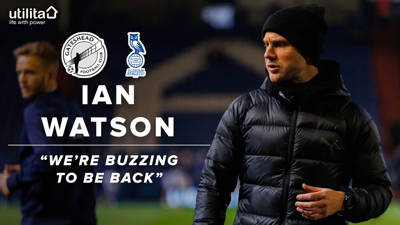 🗣️ “We’re buzzing to be back”| Ian Watson on Oldham home return | UTILITA PREVIEW