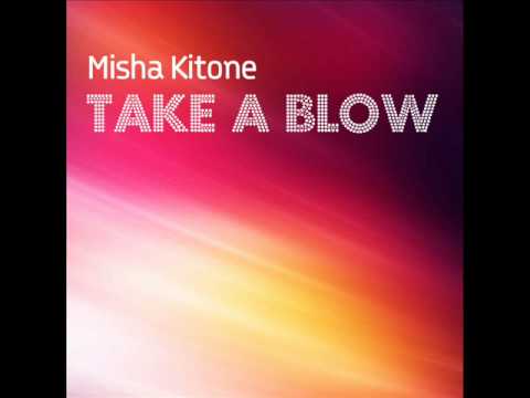 Misha Kitone - Take A Blow