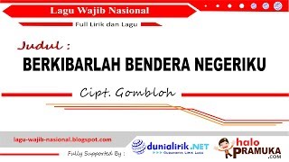 Download lagu BERKIBARLAH BENDERA NEGERIKU Lirik (Lagu Wajib Nasional) Cipt Gombloh mp3