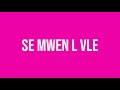Se mwen l vle  - L WON ( lyrics vidéo by JeffMoney Full up )