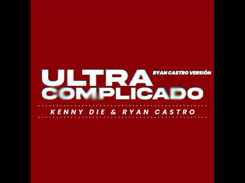 Kenny Die - Ultra Complicado | Ryan Castro (Version)