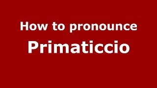 How to pronounce Primaticcio