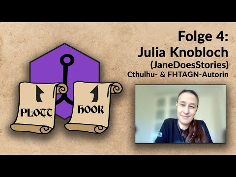 Plott Hook: Folge 4 mit Julia Knobloch (JaneDoesStories) –  Chtulhu- und FHTAGN-Autorin