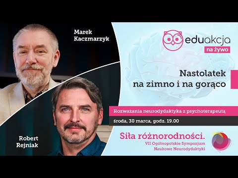Nastolatek na zimno i na gorąco | Live prof. Marka Kaczmarzyka i terapeuty Roberta Rejniaka