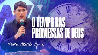 Pr. Ataliba Ramos - O TEMPO DAS PROMESSAS DE DEUS.