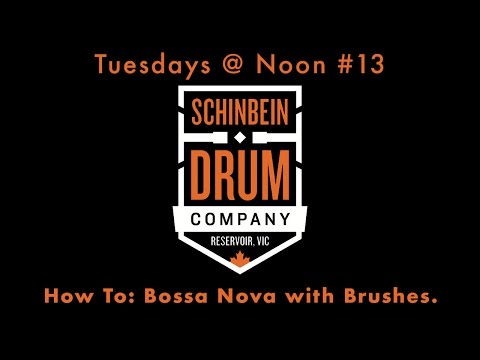 Tuesdays @ Noon #13; How To: Bossa Nova with Brushes.
