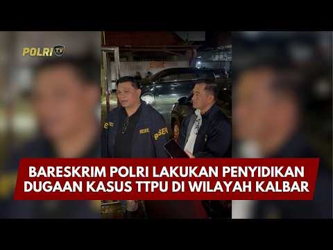 PRESISI UPDATE: BARESKRIM POLRI LAKUKAN PENYIDIKAN DUGAAN KASUS TTPU DI WILAYAH KALBAR 20/2/26 10.00