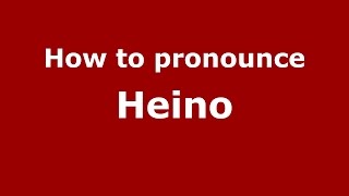 How to pronounce Heino