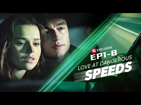 Love at Dangerous Speeds EP1-8 | ReelShort