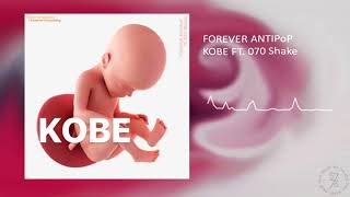 FOREVER ANTIPoP KOBE FT. 070 Shake