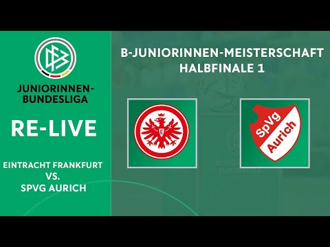 Eintracht Frankfurt - SpVg Aurich | Halbfinale | Deutsche B-Juniorinnen-Meisterschaft