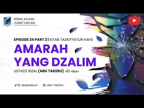 24. AMARAH YANG DZALIM PART 2 | KAJIAN KITAB TAZKIYYATUN NAFS | ABU TAKERU