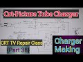CRT Picture Tube Changer Full Diagram How To Making Tube Charger