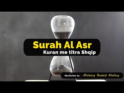 103 Surja Al Asr - Mishary Al Afasy | Kuran me titra shqip |