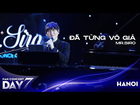 Đã Từng Vô Giá | Mr. Siro - Day 7 Fan Concert Hà Nội