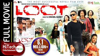 LOOT | Nepali Full Movie | Nischal Basnet | Saugat Malla | Dayahang Rai | Bipin Karki |Reecha Sharma