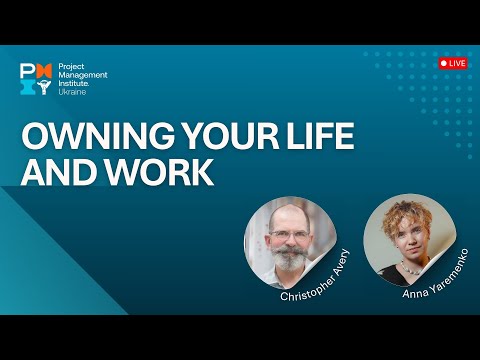 Christopher Avery & Anna Yaremenko. Owning Your Life and Work