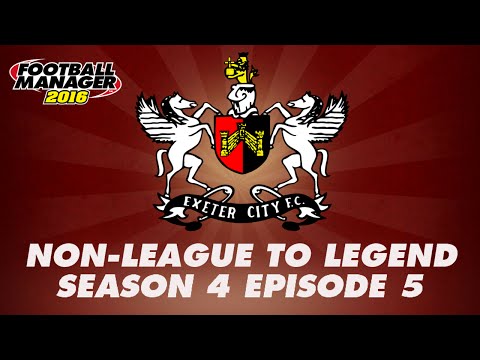 Non-League to Legend - Season 4 Episode 5 - Football Manager 2016 [FM16] LLM Let's Play