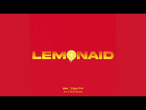 Da’ T.R.U.T.H. - Lemonaid Ft. D’Shondra (Official Audio) “Reaction" A FEELING OF A TIGHT SQUEEZE !!!