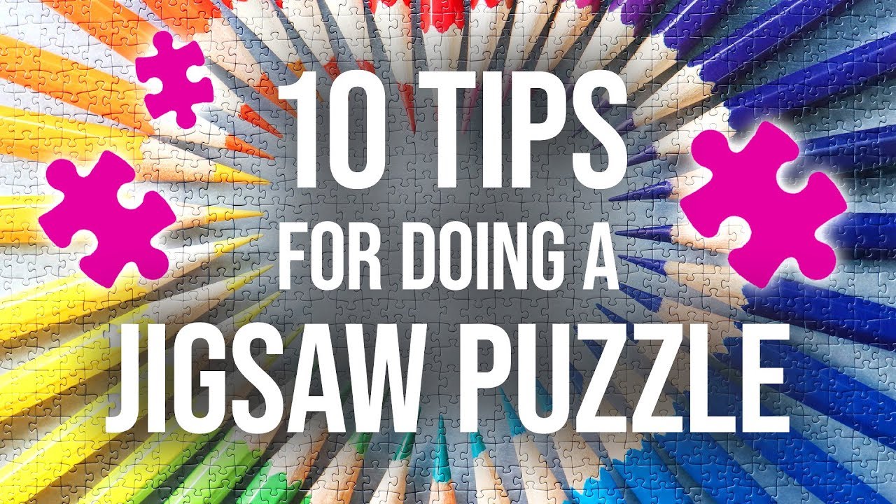 10 Expert-Level Tips for Doing a Jigsaw Puzzle