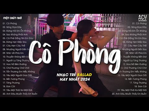 Nhạc Trẻ Tâm Trạng Tháng 10/2024 - Cô Phòng, Sông Đọa Đày, Đừng Hỏi Em Ổn Không | Nhạc Ballad 2024