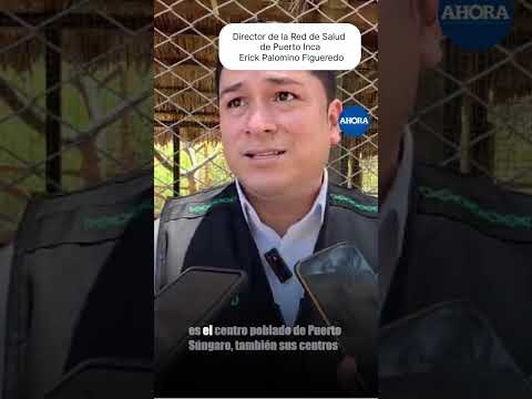 Erick Palomino Figueredo, director de la Red de Salud de Puerto Inca, informó que en Puerto...