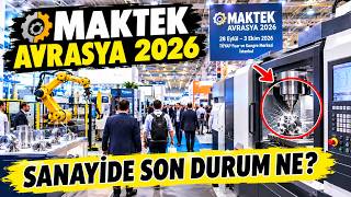 MAKTEK Avrasya 2026’yı Gezdik! Sanayide Son Durum Ne?