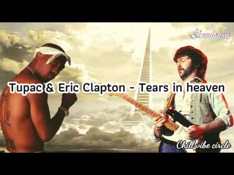 Tupac & Eric Clapton - Tears In Heaven (Lyrics)