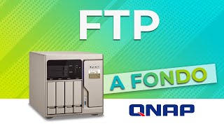 FTP a fondo con QNAP - Tutorial de configuración de servidor y solución de errores