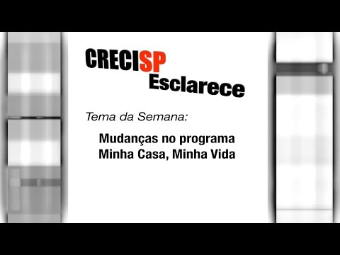 CRECI Esclarece 226 - Mudanças no programa Minha Casa, Minha Vida