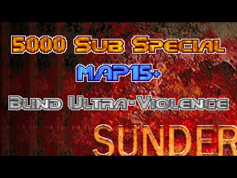 5K SUB SPECIAL -  Doom II: Sunder - MAP15 + MAP31 - Blind Ultra-Violence 100%