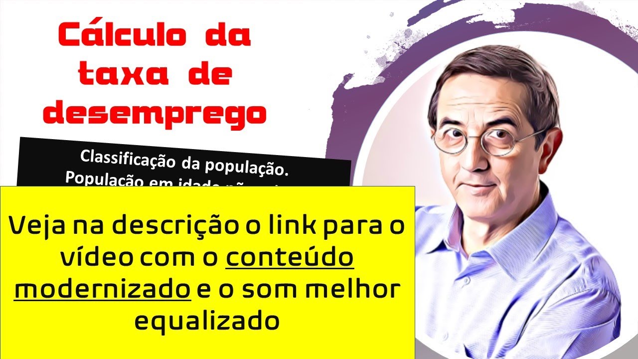 ECO - 10 - Cálculo da taxa de desemprego. Veja o vídeo modernizado no link na descrição.