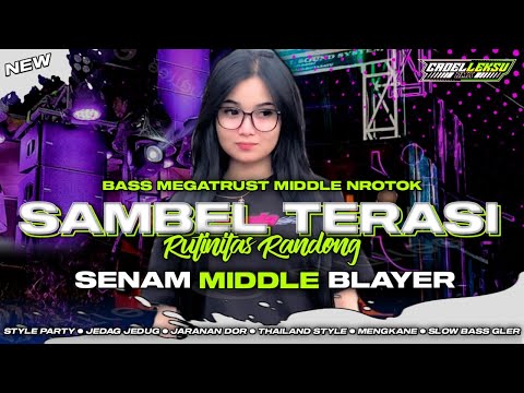 DJ SAMBEL TERASI X RUTINITAS RANDONG || BASS MEGATRUST NROTOK MIDDLE BLAYER || CADELLEKSU RMX
