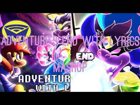 Adventure’s End with Lyrics MASHUP