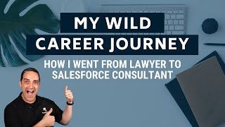 My Wild Career Journey: From Lawyer to Salesforce Consultant