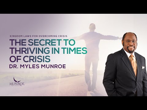 Thrive In Crisis: Dr. Myles Munroe's Timeless Kingdom Strategies | MunroeGlobal.com