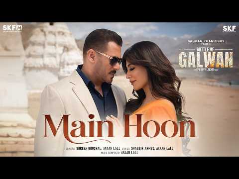 Main Hoon | Battle Of Galwan | Salman Khan, Chitrangada | Apoorva L | Shreya G, Ayaan L | Shabbir A