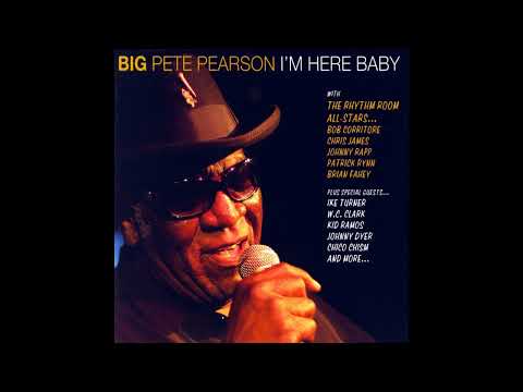Big Pete Pearson - I'm Here Baby