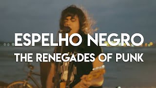The Renegades of Punk - Espelho Negro