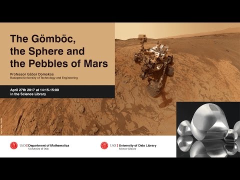 Gabor Domokos: The Gömböc, the Sphere and the Pebbles of Mars
