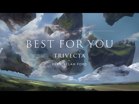 Trivecta - Best For You (feat. Selah Ford)