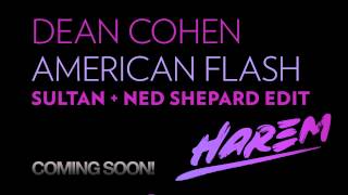 Dean Cohen - American Flash (Sultan + Ned Shepard Edit) [Harem Records/Sirup Music] - Teaser