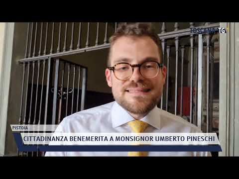 2022-05-21 PISTOIA - CITTADINANZA BENEMERITA A MONSIGNOR UMBERTO PINESCHI