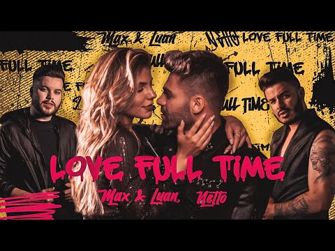 Max e Luan e Netto - Love Full Time (Clipe Oficial)