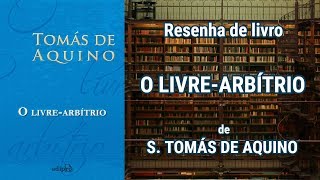 O LIVRE-ARBÍTRIO - Resenha