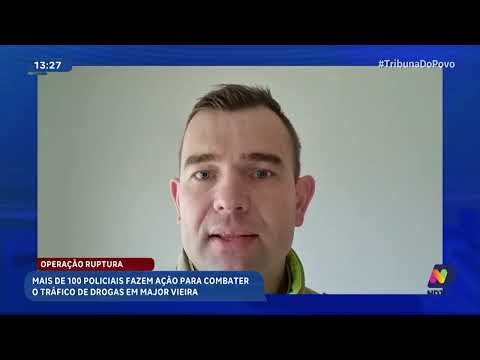 Operação Ruptura mobiliza mais de 100 policiais contra tráfico em Major Vieira