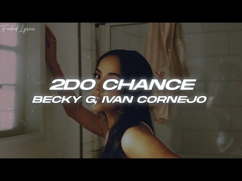 Becky G, Ivan Cornejo - 2NDO CHANCE 💔 (Letra)