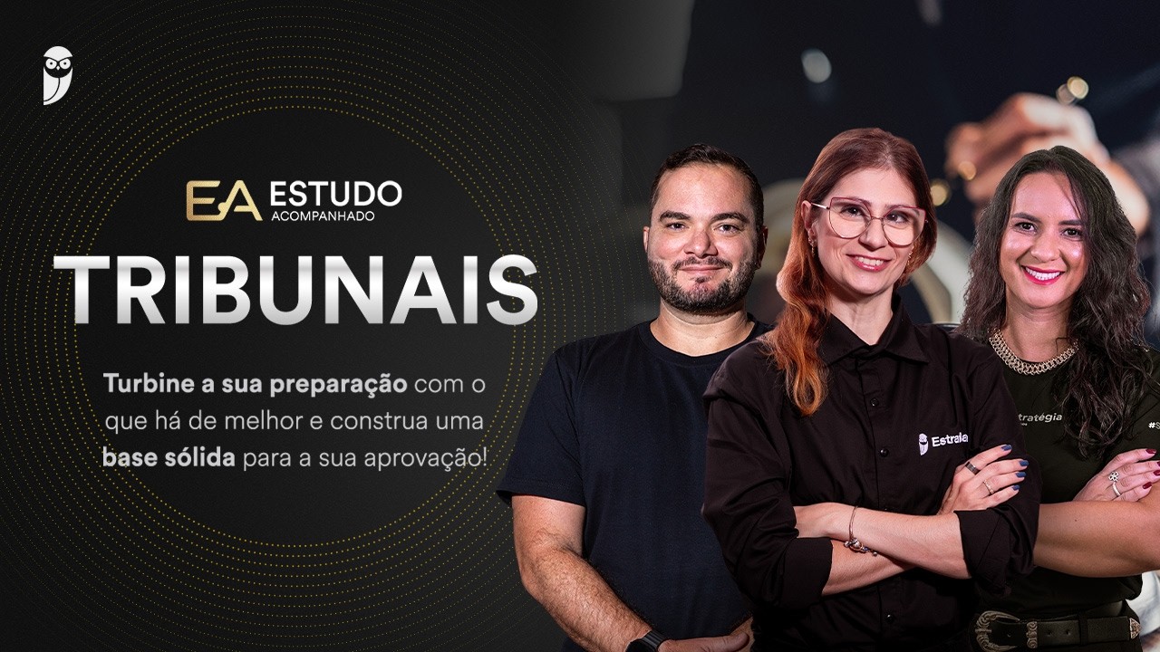 EA Tribunais: Turbine sua preparação com o que há de melhor e construa base sólida para aprovação