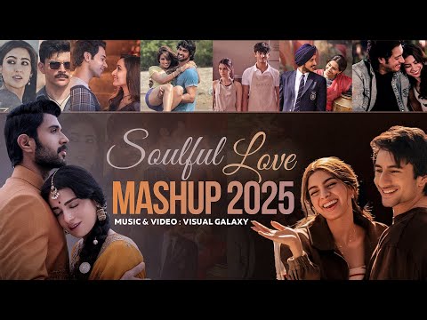 Soulful Love Mashup 2025 | Visual Galaxy | Bollywood Lofi | Arijit Singh | Romantic Love Mashup 2025